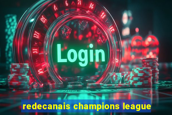 redecanais champions league